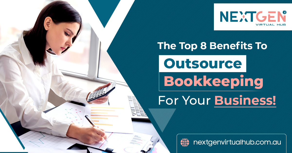 Top 8 Benefits To Outsource Bookkeeping For Your Business!